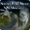 Nuestros Peores Miedos: Piel Manchada juego