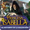 Princesa Isabella: El retorno de la maldición juego