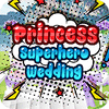 Princess Superhero Wedding juego