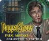 PuppetShow: Fatal Mistake Collector's Edition juego