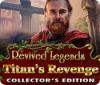 Revived Legends: Titan's Revenge Collector's Edition juego