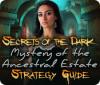 Secrets of the Dark: Mystery of the Ancestral Estate Strategy Guide juego