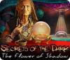 Secrets of the Dark: The Flower of Shadow juego