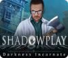Shadowplay: Darkness Incarnate Collector's Edition juego