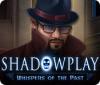 Shadowplay: Whispers of the Past juego