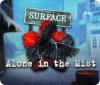 Surface: Alone in the Mist juego