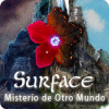 Surface: Misterio de Otro Mundo juego