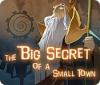 The Big Secret of a Small Town juego