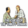 The Curse of the Thirty Denarii juego