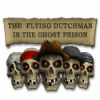 The Flying Dutchman - In The Ghost Prison juego