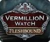Vermillion Watch: Fleshbound juego