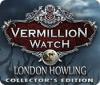 Vermillion Watch: London Howling Collector's Edition juego