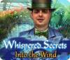 Whispered Secrets: Into the Wind juego