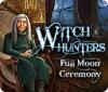 Witch Hunters: Full Moon Ceremony juego